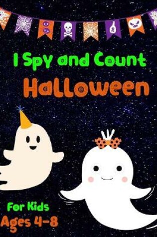 Cover of I Spy And Count Halloween For Kids Ages 4-8