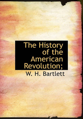 Book cover for The History of the American Revolution;