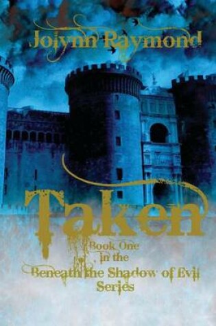 Cover of Taken... Book One of the Beneath the Shadows of Evil Series