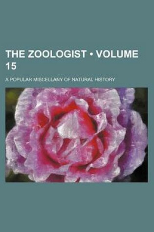 Cover of The Zoologist (Volume 15); A Popular Miscellany of Natural History