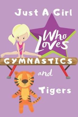 Cover of Just a Girl Who Loves Gymnastics and Tigers