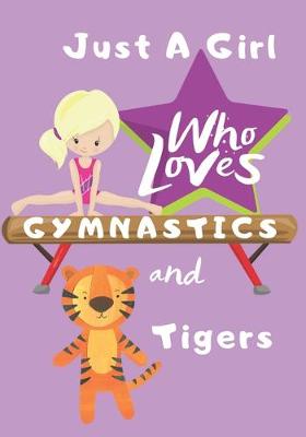 Book cover for Just a Girl Who Loves Gymnastics and Tigers