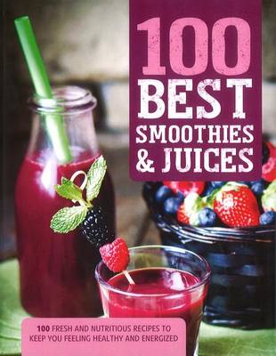 Book cover for 100 Best Smoothies & Juices