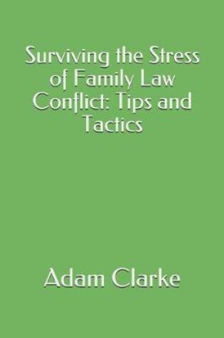 Cover of Surviving the Stress of Family Law Conflict