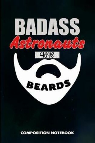 Cover of Badass Astronauts Have Beards