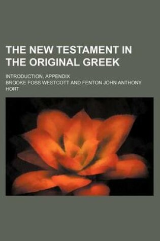 Cover of The New Testament in the Original Greek; Introduction, Appendix