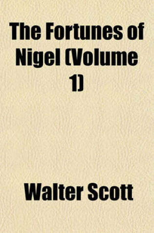 Cover of The Fortunes of Nigel (Volume 1)