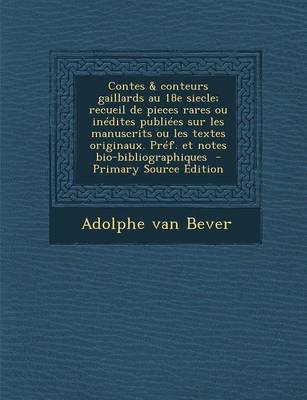 Book cover for Contes & Conteurs Gaillards Au 18e Siecle; Recueil de Pieces Rares Ou Inedites Publiees Sur Les Manuscrits Ou Les Textes Originaux. Pref. Et Notes Bio-Bibliographiques - Primary Source Edition