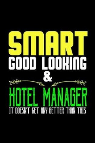 Cover of Smart good looking & hotel manager it doesn't get any better than this