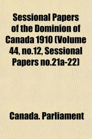 Cover of Sessional Papers of the Dominion of Canada 1910 (Volume 44, No.12, Sessional Papers No.21a-22)