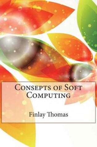 Cover of Consepts of Soft Computing