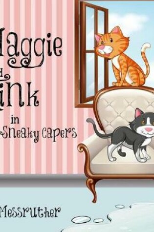 Cover of Maggie and Tink in Pets Sneaky Capers Book 1