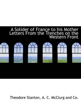 Book cover for A Solider of France to His Mother Letters from the Trenches on the Western Front