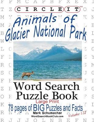 Book cover for Circle It, Animals of Glacier National Park, Large Print, Word Search, Puzzle Book