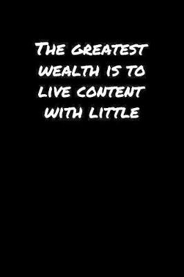 Book cover for The Greatest Wealth Is To Live Content With Little�