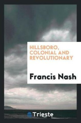 Cover of Hillsboro, Colonial and Revolutionary