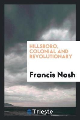 Book cover for Hillsboro, Colonial and Revolutionary