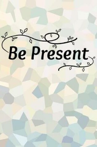Cover of Be Present