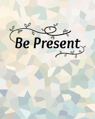 Book cover for Be Present