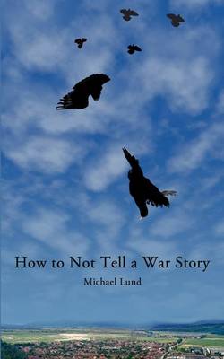 Book cover for How to Not Tell a War Story