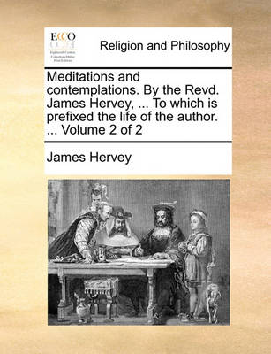 Book cover for Meditations and contemplations. By the Revd. James Hervey, ... To which is prefixed the life of the author. ... Volume 2 of 2