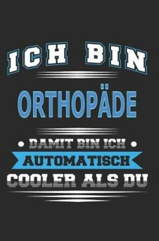 Cover of Ich bin Orthopäde Damit bin ich automatisch cooler als du