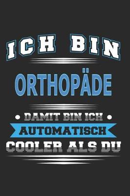 Book cover for Ich bin Orthopäde Damit bin ich automatisch cooler als du