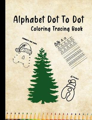 Book cover for Alphabet dot to dot coloring tracing book