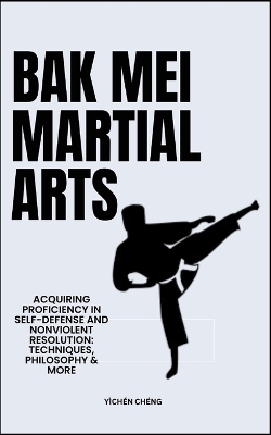 Cover of Bak Mei Martial Arts