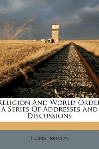 Cover of Religion and World Order a Series of Addresses and Discussions