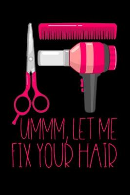 Book cover for Ummm Let Me Fix Your Hair