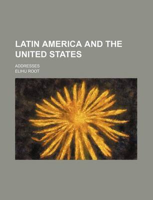 Book cover for Latin America and the United States; Addresses