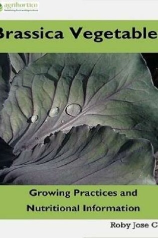 Cover of Brassica Vegetables: Growing Practices and Nutritional Information