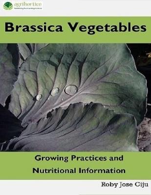 Book cover for Brassica Vegetables: Growing Practices and Nutritional Information