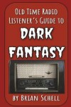 Book cover for Old-Time Radio Listener's Guide to Dark Fantasy