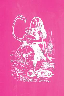 Book cover for Alice in Wonderland Pastel Chalkboard Journal - Alice and The Flamingo (Pink)