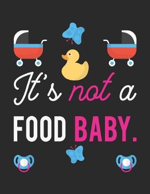 Book cover for It's Not A Food Baby