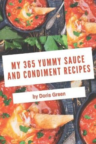 Cover of My 365 Yummy Sauce and Condiment Recipes