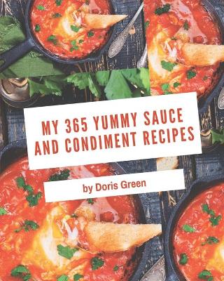 Book cover for My 365 Yummy Sauce and Condiment Recipes