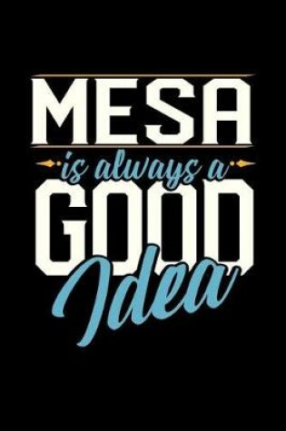 Cover of Mesa Is Always a Good Idea