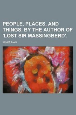 Cover of People, Places, and Things, by the Author of 'Lost Sir Massingberd'.