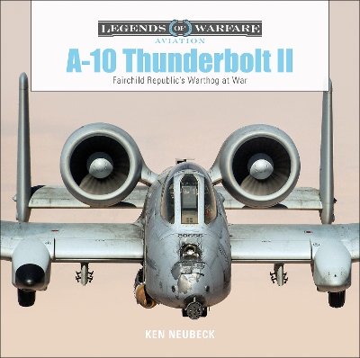 Book cover for A10 Thunderbolt II : Fairchild Republic's Warthog at War