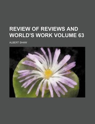 Book cover for Review of Reviews and World's Work Volume 63