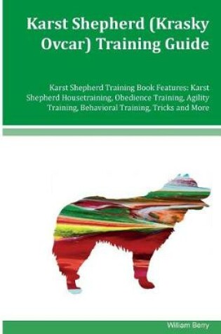 Cover of Karst Shepherd (Krasky Ovcar) Training Guide Karst Shepherd Training Book Features