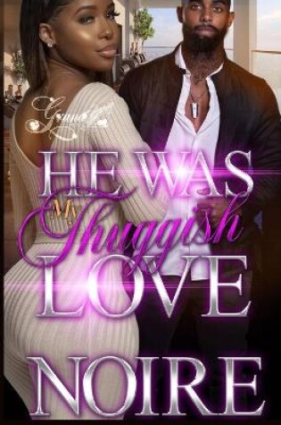 Cover of He was My Thuggish Love