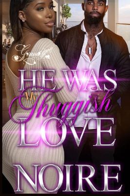 Book cover for He was My Thuggish Love