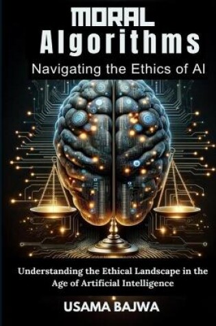 Cover of Moral Algorithms Navigating the Ethics of AI