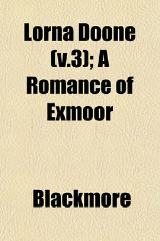 Cover of Lorna Doone (V.3); A Romance of Exmoor
