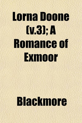 Book cover for Lorna Doone (V.3); A Romance of Exmoor