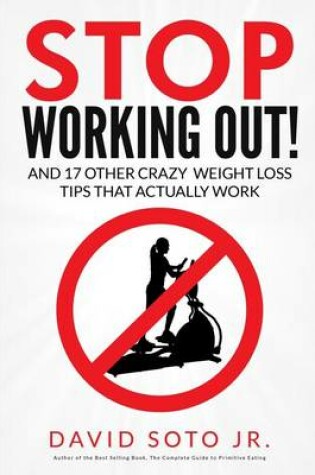 Cover of Stop Working Out!